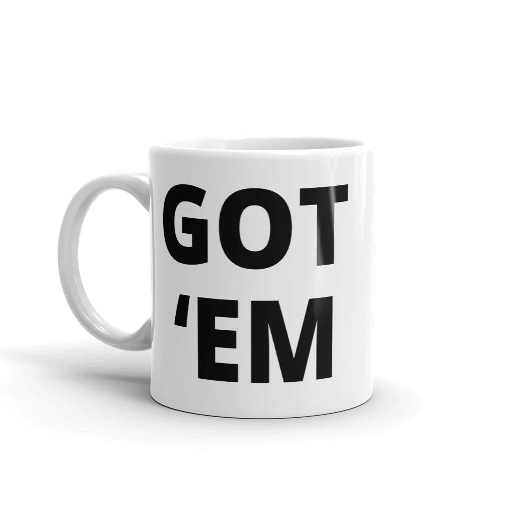 Got ‘Em Coffee Mug