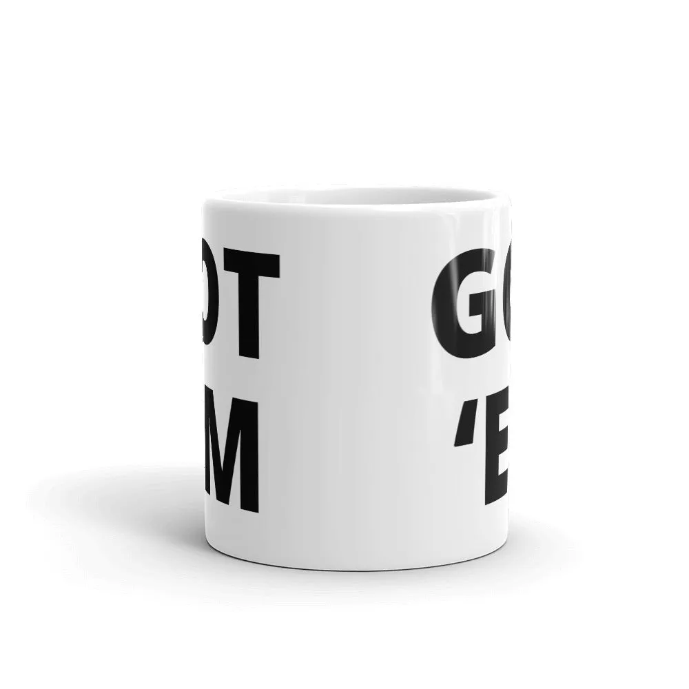 Got ‘Em Coffee Mug