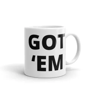 Got ‘Em Coffee Mug