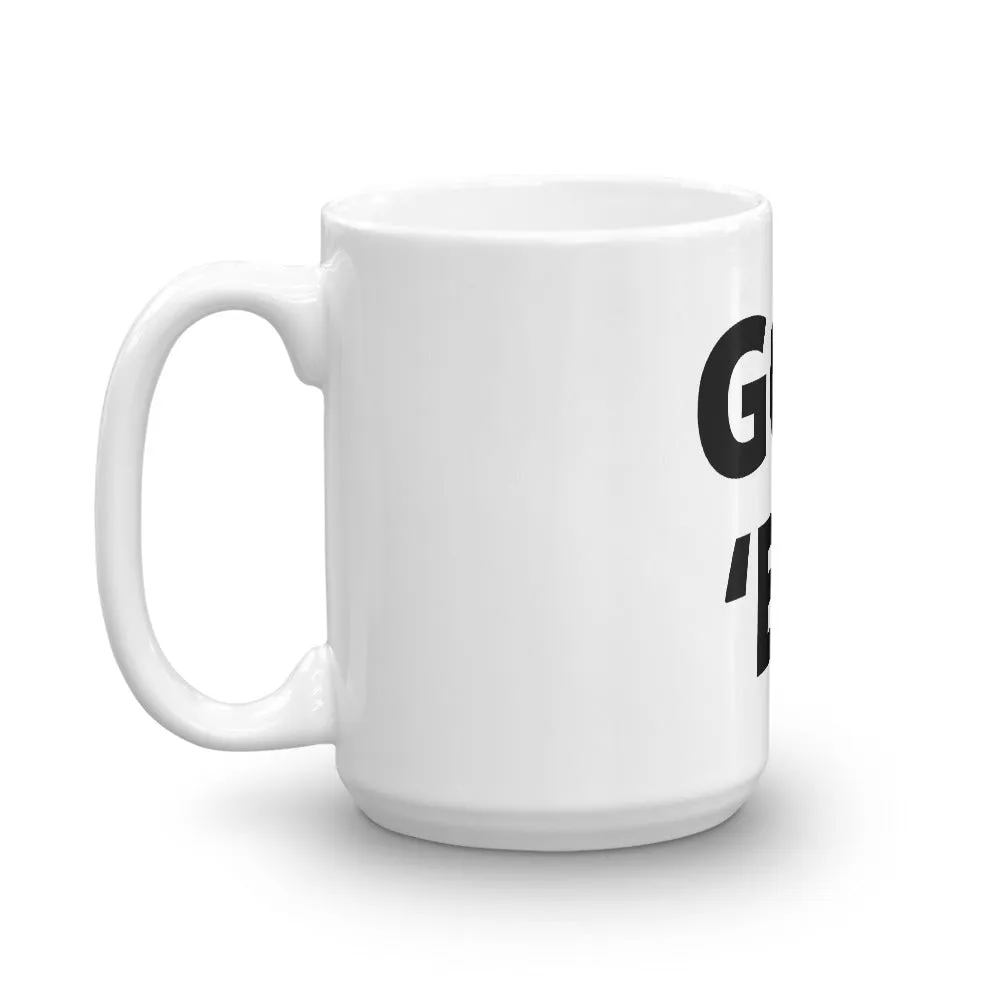 Got ‘Em Coffee Mug