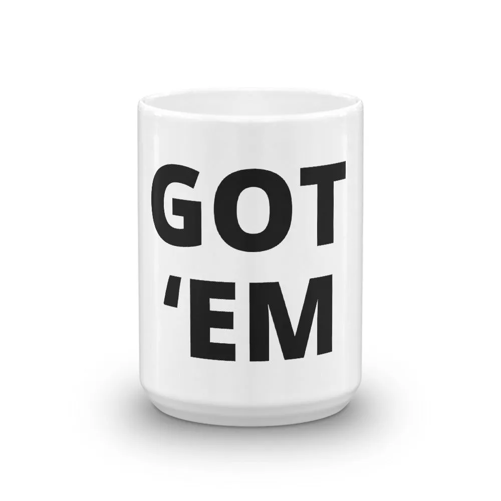 Got ‘Em Coffee Mug